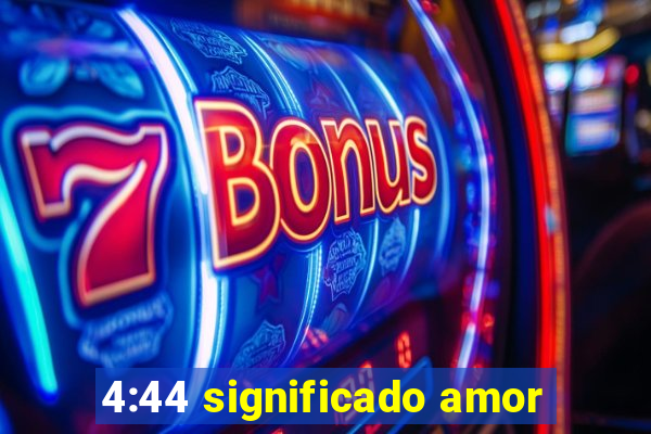 4:44 significado amor